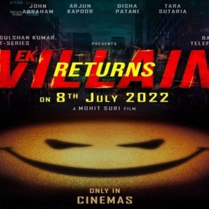 'Ek Villain Returns' To Release On July 8, 2022