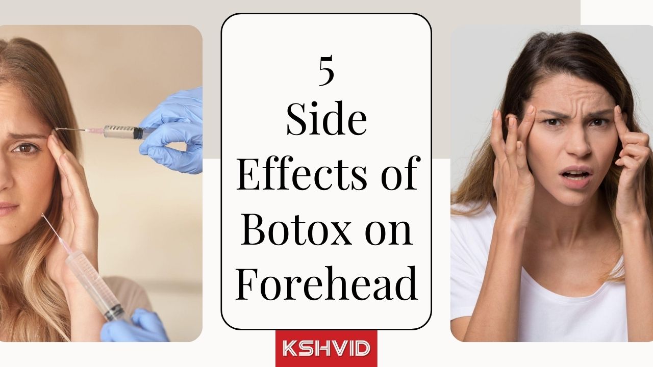 5 Common Side Effects of Botox Injections on Forehead