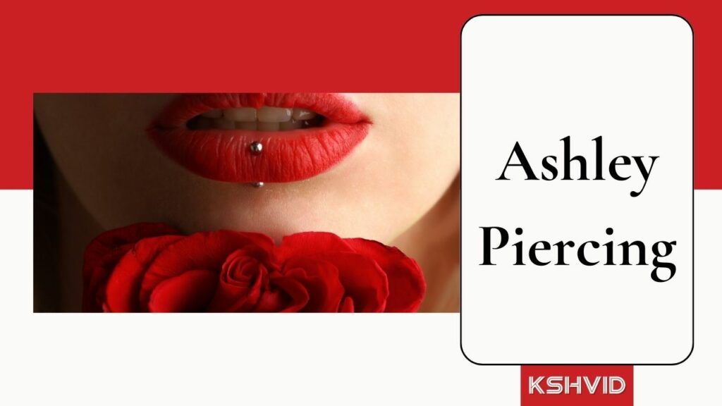 Ashley Piercing-kshvid