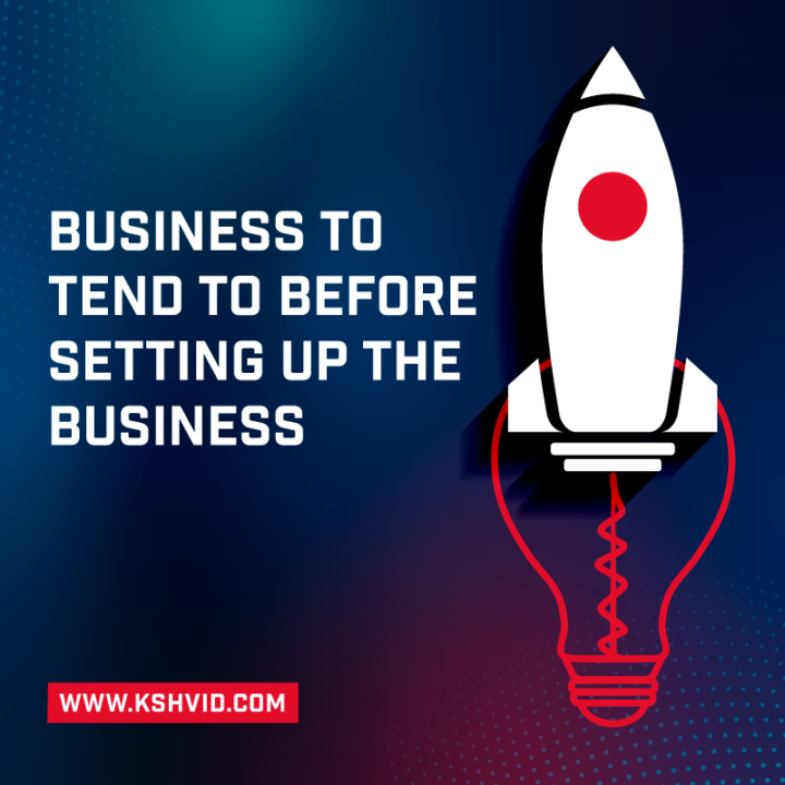 Business to Tend to Before Setting up the Business:
