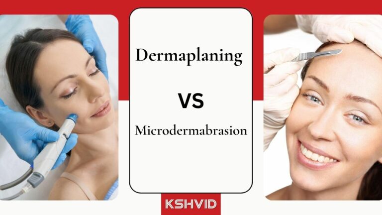 Dermaplaning vs. Microdermabrasion: Which is Right for You? - kshvid