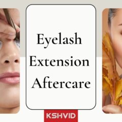 Eyelash Extension Aftercare Tips and Tricks - kshvid