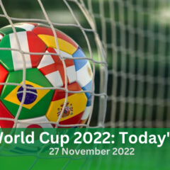 FIFA World Cup 2022; Today Schedule, 27 November 2022