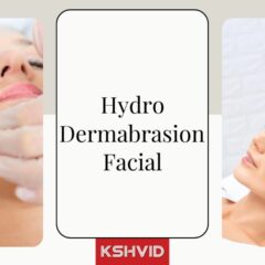 Hydrodermabrasion Facial Steps, Benefits, and Side Effects