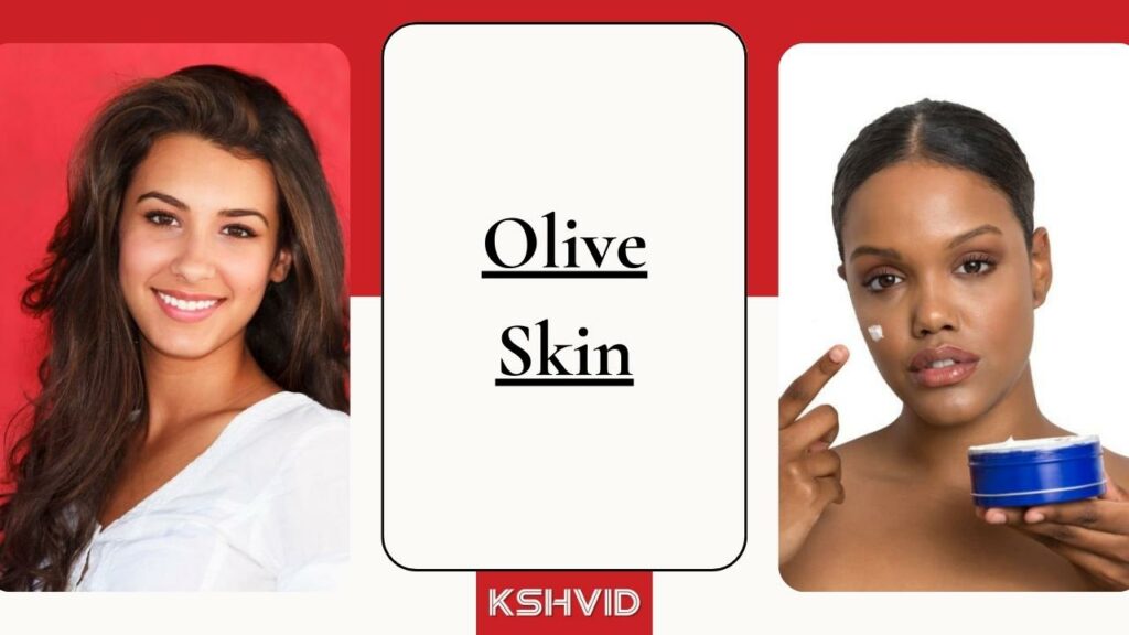 Olive Skin-kshvid