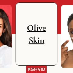 Olive Skin: Embracing & Enhancing Your Natural Radiance