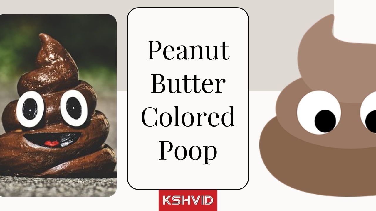 Peanut Butter Colored Poop