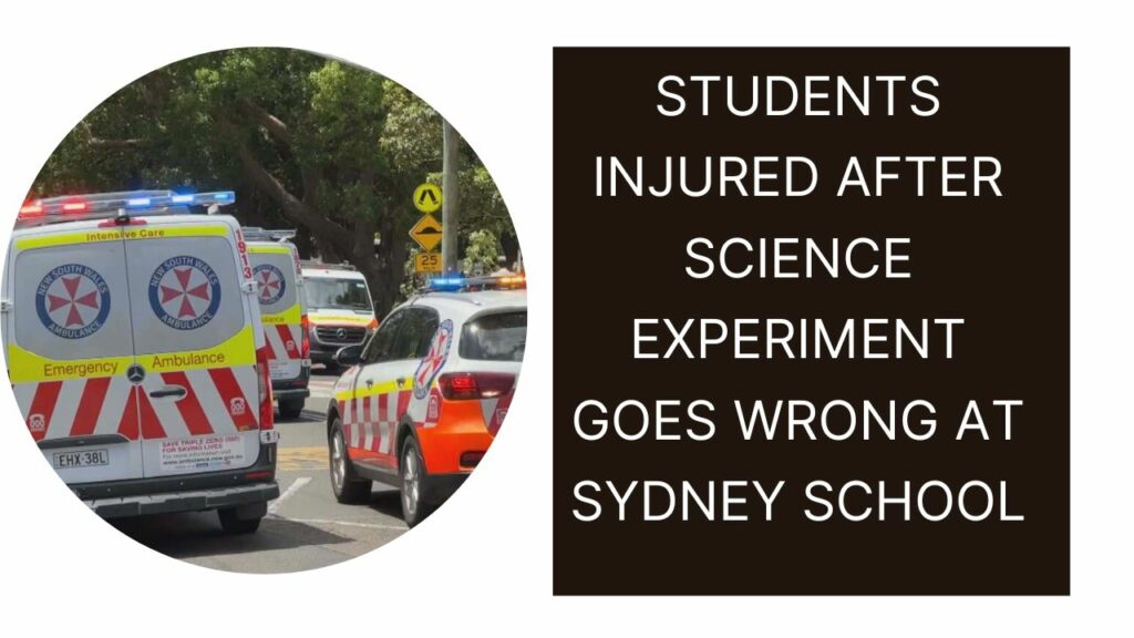Students injured after science experiment goes wrong at Sydney school.