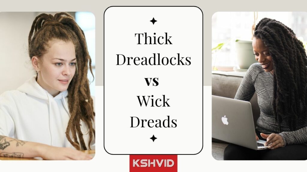 Everything You Need To Know About Thick Dreadlocks vs Wicks Dreads