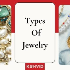 Shine Like A Diamond: The Beauty Of Jewelry & Its Types 