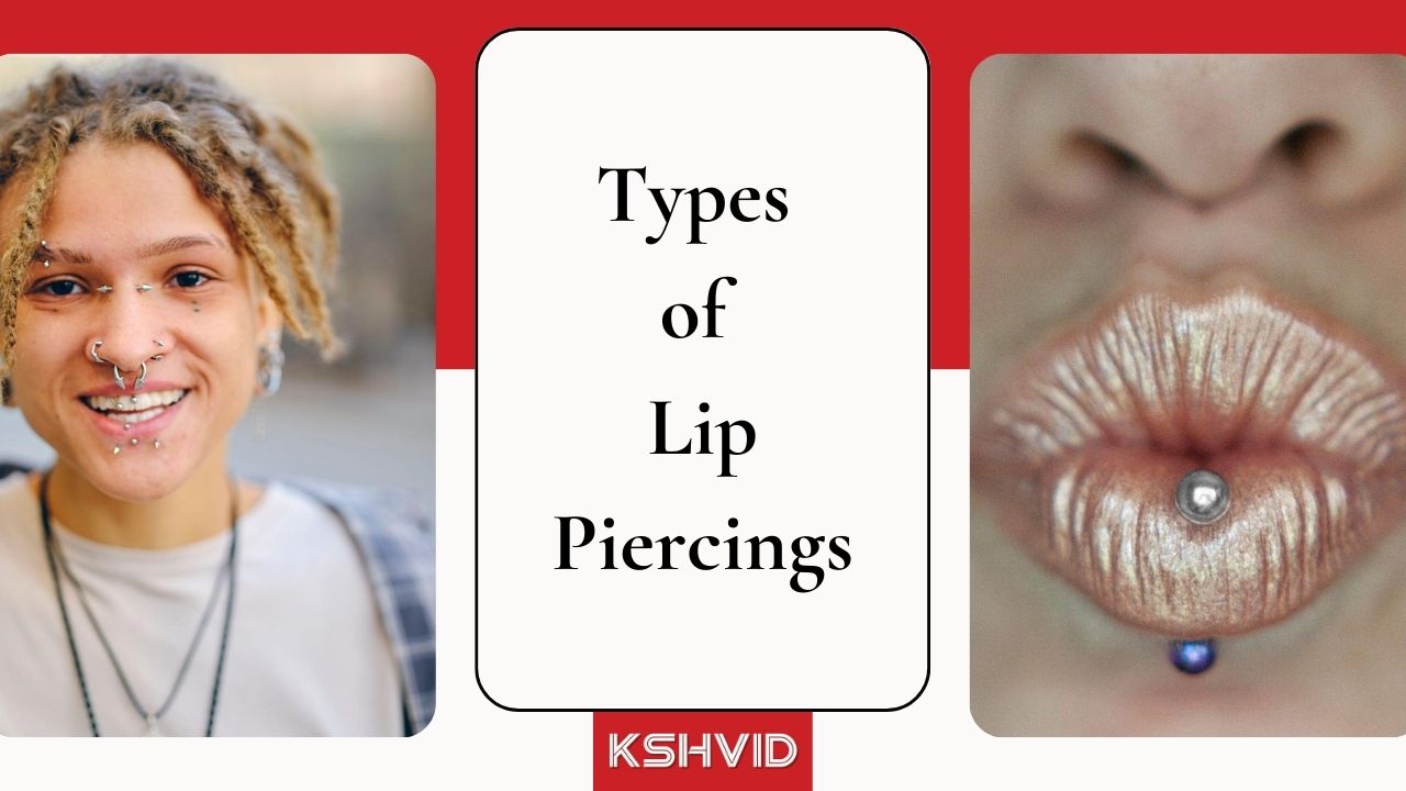 Types Of Lip Piercings - KSHVID