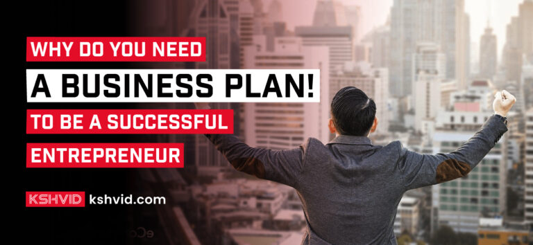 Why Do You Need A Business Plan To Be A Successful Entrepreneur