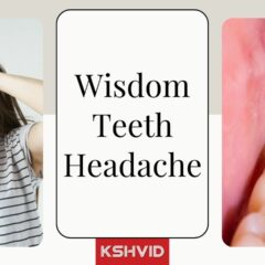Types Of Headaches Caused By Wisdom Tooth - Relieve Pain