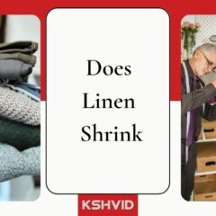 Does Linen Shrink? Some Hidden Facts About Linen