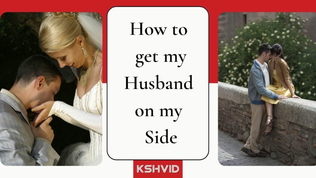 Winning Over Your Husband; Secrets to Getting Him on Your Side