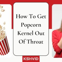 how to get popcorn kernel out of throat