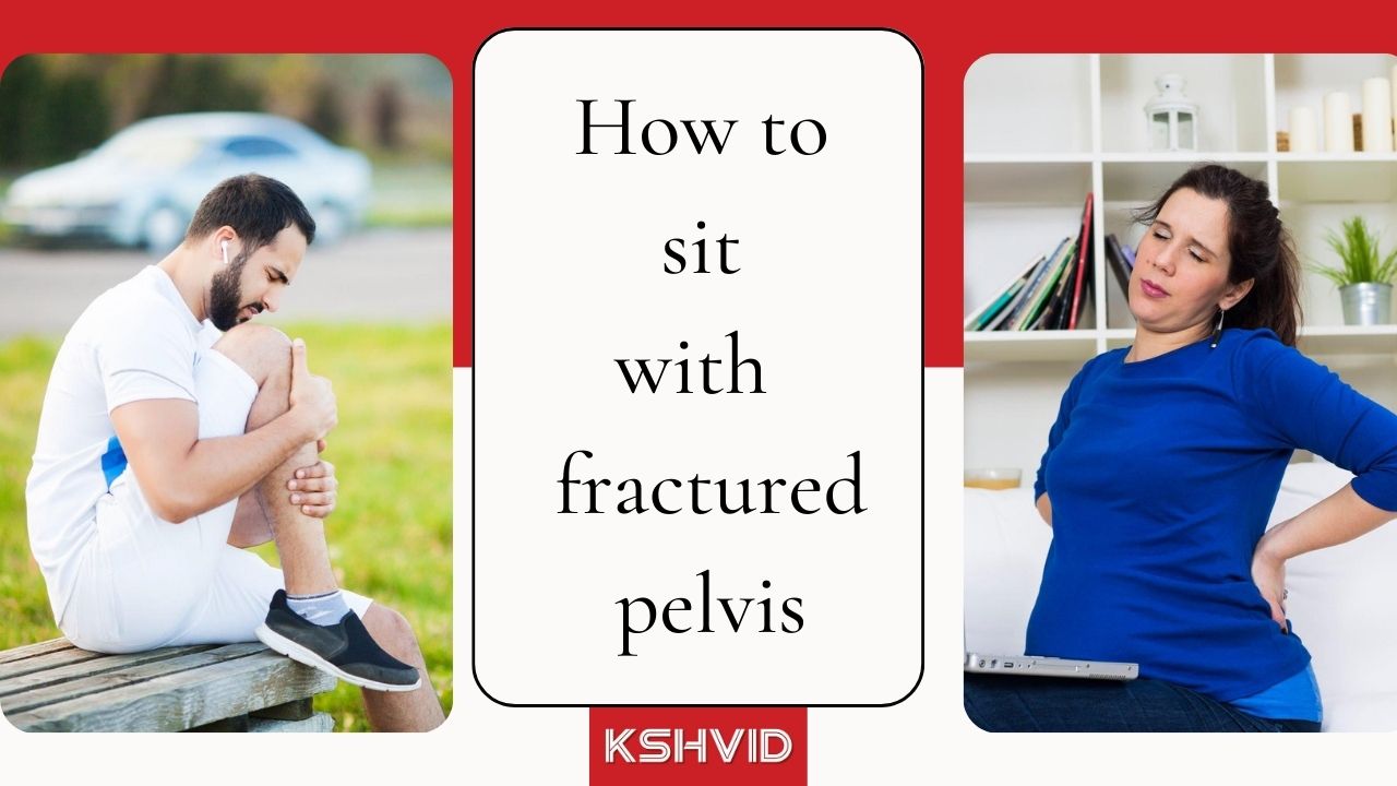 how to sit comfortably with a fractured pelvis